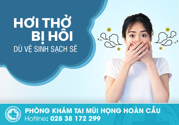 Hơi thở hôi dù vệ sinh sạch sẽ là bị bệnh gì? làm sao khỏi?