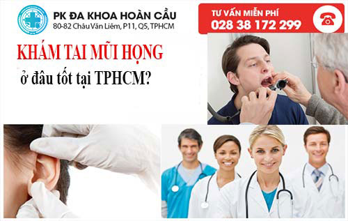 Khám tai mũi họng ở đâu tốt tại TPHCM?