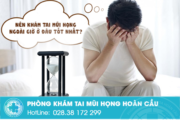 Địa chỉ có khám tai mũi họng ngoài giờ uy tín tại TPHCM